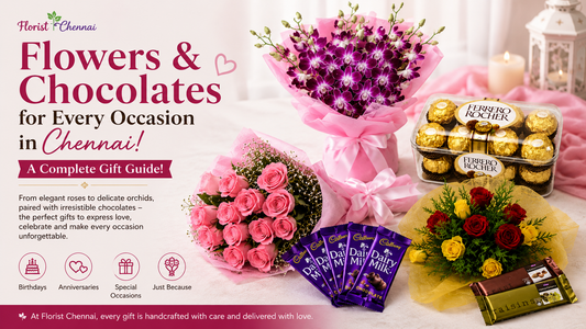 Florist Chennai - Flowers & Chocolates for Every Occasion in Chennai: A Complete Gift Guide