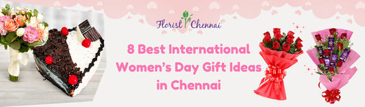 8 Best International Women’s Day Gift Ideas in Chennai - Florist Chennai